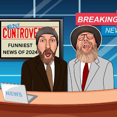 S4E22: The Weirdest News Stories of 2024