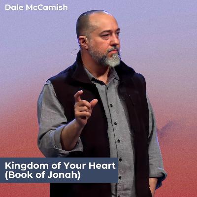 Kingdom of Your Heart (Book of Jonah) | Dale McCamish Kingdom of Your Heart (Book of Jonah) | Dale McCamish