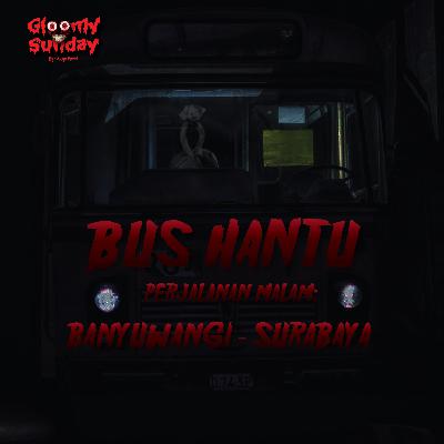 BUS HANTU! PERJALANAN MALAM BANYUWANGI - SURABAYA BUS HANTU! PERJALANAN MALAM BANYUWANGI - SURABAYA