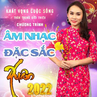 🔴 🟡🟢 Chương trình Âm nhạc Đặc sắc Chào Xuân 2022 🎉🌺| Khát Vọng Cuộc Sống | KVCSRadio 🔴 🟡🟢 Chương trình Âm nhạc Đặc sắc Chào Xuân 2022 🎉🌺| Khát Vọng Cuộc Sống | KVCSRadio