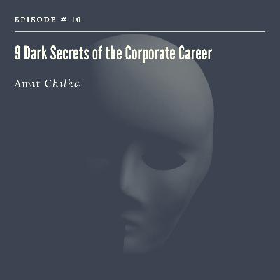 9 Dark Secrets of the Corporate Career 
You Must Come to Terms with for Faster Growth! 9 Dark Secrets of the Corporate Career 
You Must Come to Terms with for Faster Growth!