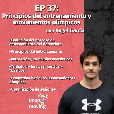 Ep: 37: Principios del entrenamiento y movimientos olímpicos con ANGEL GARCÍA