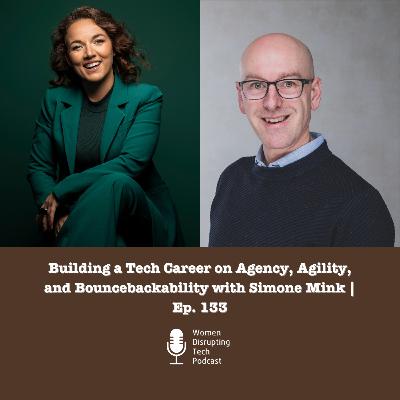 Building a Tech Career on Agency, Agility, and Bouncebackability with Simone Mink | Ep. 133 Building a Tech Career on Agency, Agility, and Bouncebackability with Simone Mink | Ep. 133