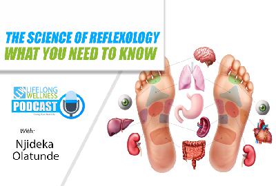 The Science of Reflexology - What You Need to Know with  Njideka Olatunde