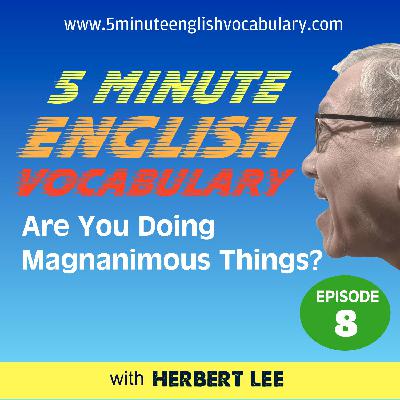 Are You Doing Magnanimous Things?