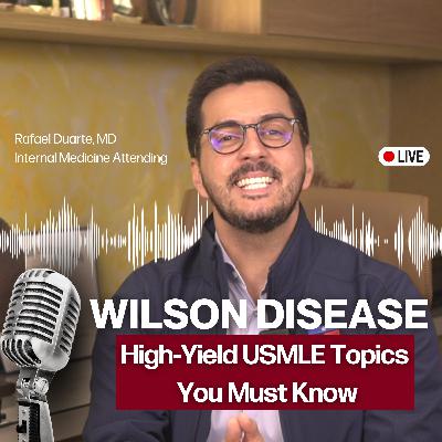Wilson Disease: A High-Yield USMLE Topic You Must Know