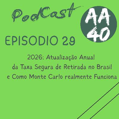 29 - 2026: Atualização Anual da Taxa Segura de Retirada no Brasil e o que Monte Carlo nos diz 29 - 2026: Atualização Anual da Taxa Segura de Retirada no Brasil e o que Monte Carlo nos diz