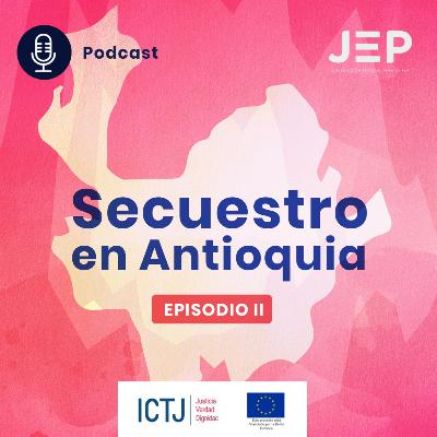 Secuestro en Antioquia - Parte II