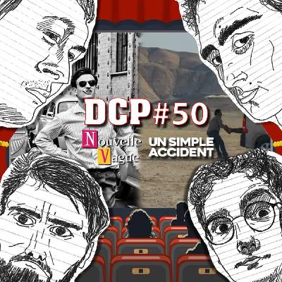 DCP #50 Un Simple Accident, Nouvelle Vague & plus