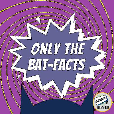 Only The Bat-Facts - Season 2 Episodes 29 and 30 Only The Bat-Facts - Season 2 Episodes 29 and 30