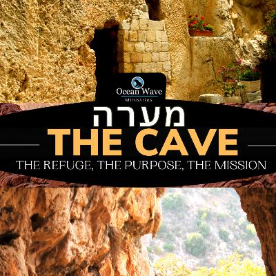 The Cave מערה The Refuge, The Purpose, The Mission