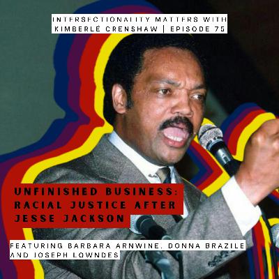 75. Unfinished Business: Racial Justice After Jesse Jackson