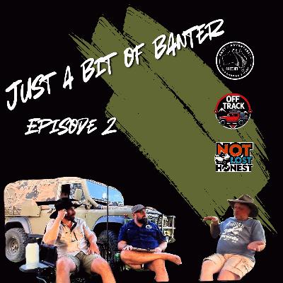 Just a bit of banter Episode 2 Just a bit of banter Episode 2