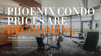 The Great Valley Divide: Why Phoenix Metro Condo Prices Are Decoupling since 2020 The Great Valley Divide: Why Phoenix Metro Condo Prices Are Decoupling since 2020