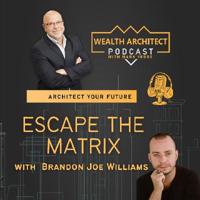 EP - 164 - Escape the Matrix with Brando Joe Williams EP - 164 - Escape the Matrix with Brando Joe Williams