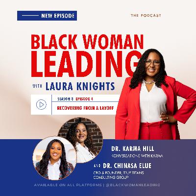 S8E4: Recovering from a Layoff with Dr. Chinasa Elue & Dr. Karma Hill