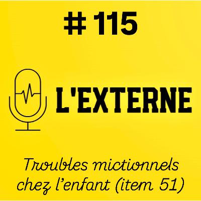 Episode 115 - Troubles de la miction chez l'enfant (item 51) Episode 115 - Troubles de la miction chez l'enfant (item 51)