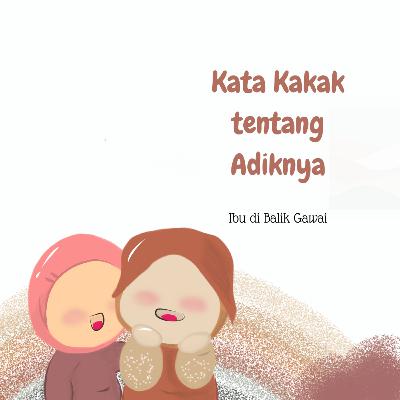 Kata Kakak tentang Adiknya