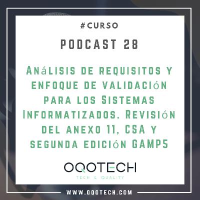 28. Curso "Análisis de requisitos y enfoque de validación para los Sistemas Informatizados. Revisión del anexo 11, CSA y segunda edición GAMP5"