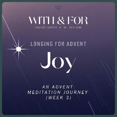 Longing for Joy - Advent Meditation (Week 3) Longing for Joy - Advent Meditation (Week 3)