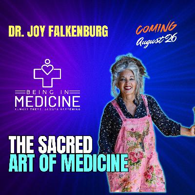 The Sacred Art of Medicine with Dr. Joy Falkenburg