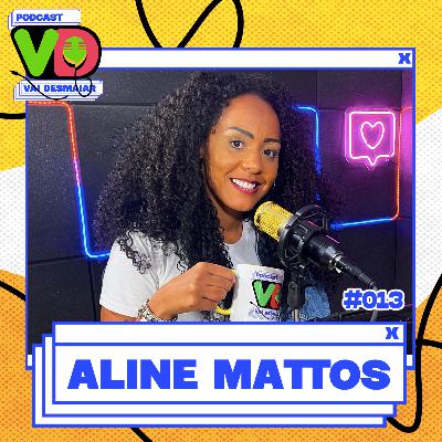 ALINE MATTOS - Podcast Vai Desmaiar #013 ALINE MATTOS - Podcast Vai Desmaiar #013