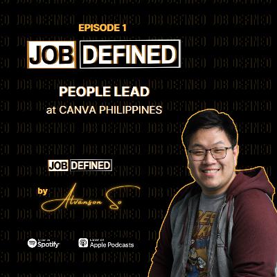 Episode 1: People Lead — Job Defined by Alvanson So (Canva Philippines)