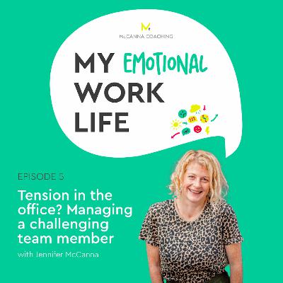 Ep 05: Tension in the office? Managing a challenging team member Ep 05: Tension in the office? Managing a challenging team member