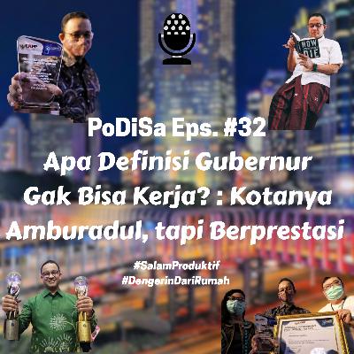PoDiSa Eps. #32 Apa Definisi Gubernur Gak Bisa Kerja? : Kotanya Amburadul, tapi Berprestasi