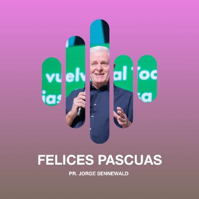 Felices Pascuas - Pr. Jorge Sennewald