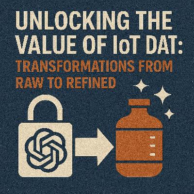 Unlocking the Value of IoT Data: Transformations from Raw to Refined