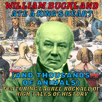 William Buckland: The Man Who Ate Everything...including a King's Heart. Part One (Season 6 Episode 2)