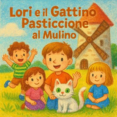 Lori e il Gattino Pasticcione al Mulino