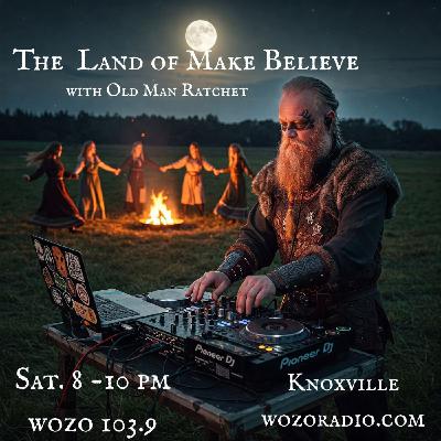 The Land of Make Believe with Old Man Ratchet Aired 4.12.25 Hour 1