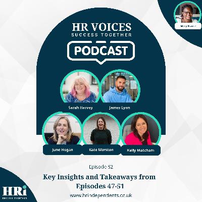 Episode 52: Conversations That Move HR Forward: Highlights from Episodes 47–51 Episode 52: Conversations That Move HR Forward: Highlights from Episodes 47–51