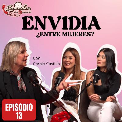 13. ¿ENVIDIA ENTRE MUJERES? Carola Castillo nos explota la mente 💣 | Llamada a las 3 en punto