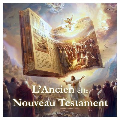 L'Ancien et le Nouveau Testament