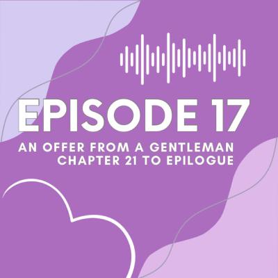 Ep 17 An Offer From a Gentleman Ch 21-Epilogue