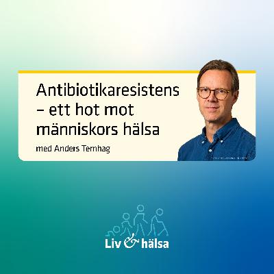 Antibiotikaresistens – ett hot mot människors hälsa