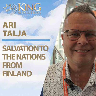 Salvation to All Nations from Finland | Ari Talja (Episode 397)
