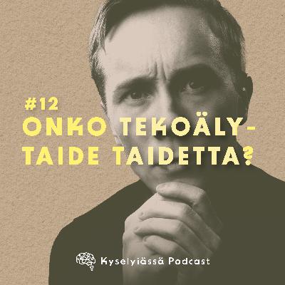 Onko tekoälytaide taidetta? #12 Onko tekoälytaide taidetta? #12
