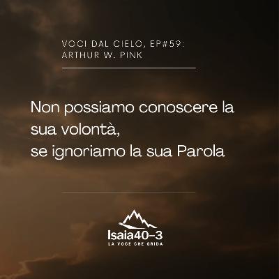 voci dal cielo - ep#59: Arthur W. Pink voci dal cielo - ep#59: Arthur W. Pink