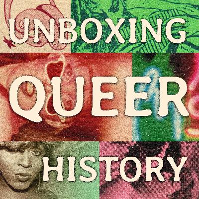 Welcome to Season Two of Unboxing Queer History Welcome to Season Two of Unboxing Queer History
