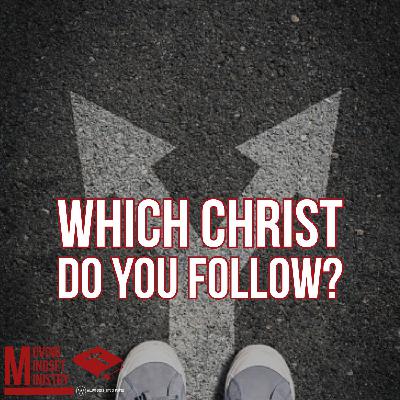 Which Christ do you follow?