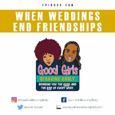 Episode 235: When Weddings End Friendships Episode 235: When Weddings End Friendships