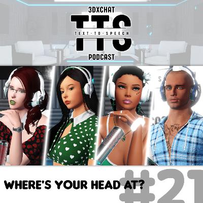 Episode #21 - Where's Your Head At?