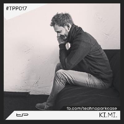 Technopark Podcast – 017 [Ki.Mi]