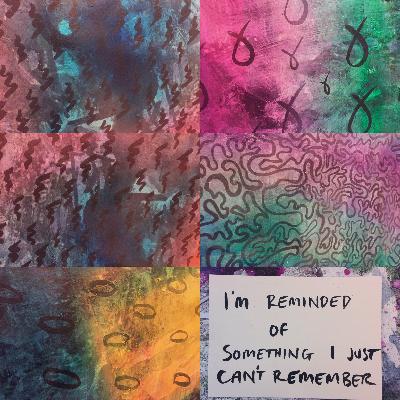 I'M REMINDED OF SOMETHING I CAN'T REMEMBER