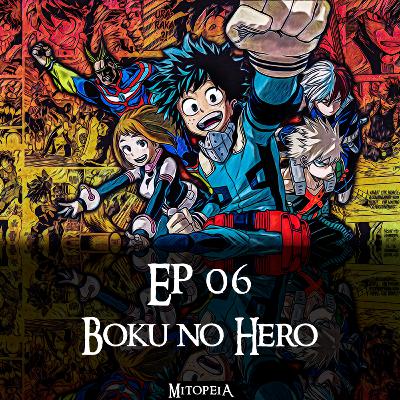 Mitopeia Ep 06 Boku no Hero Mitopeia Ep 06 Boku no Hero