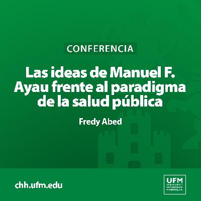 Las ideas de Manuel F. Ayau frente al paradigma de la salud pública | Fredy Abed Alabi